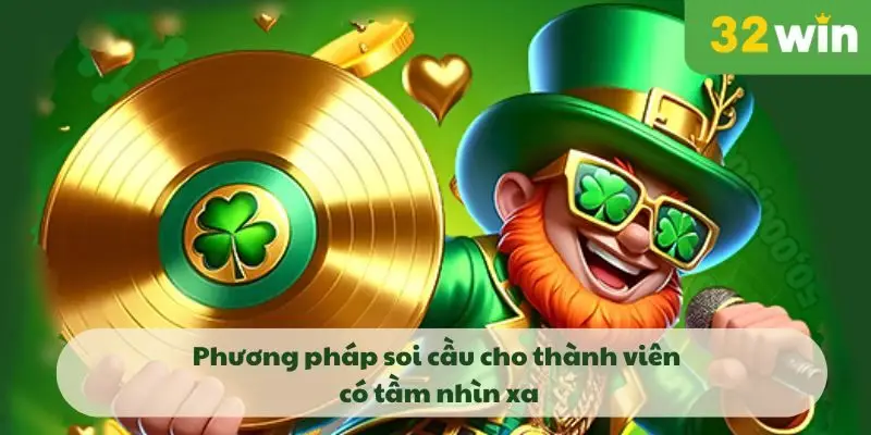 Phương pháp soi cầu cho thành viên có tầm nhìn xa