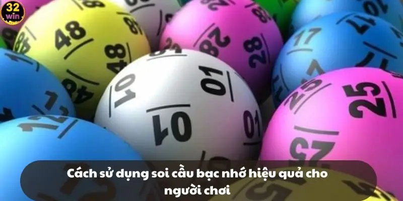 Cách sử dụng soi cầu bạc nhớ hiệu quả cho người chơi
