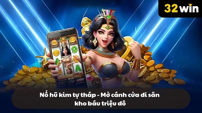 Nổ hũ kim tự tháp - Đi săn kho báu triệu đô