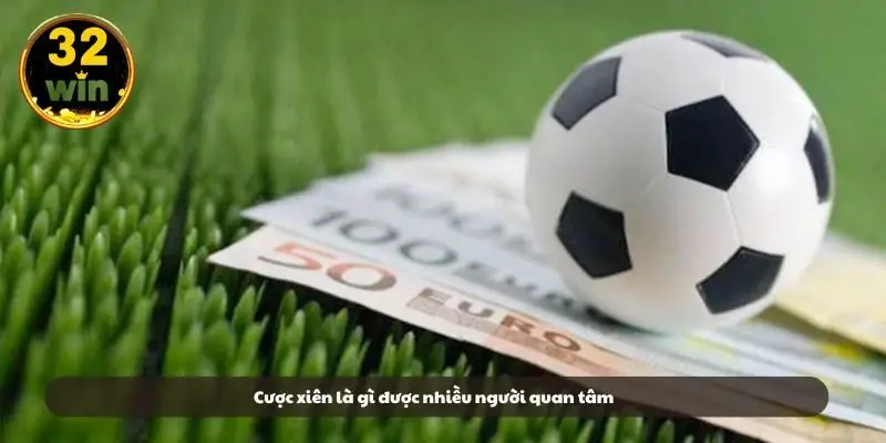Cược xiên là gì được nhiều người quan tâm