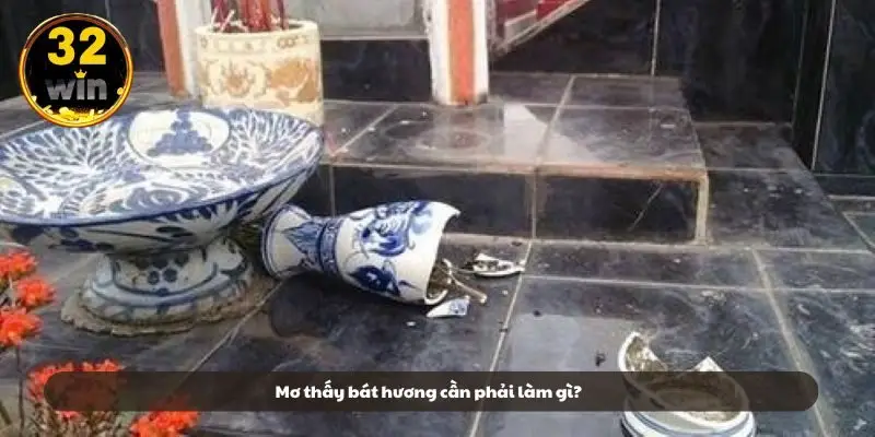 Mơ thấy bát hương cần phải làm gì?