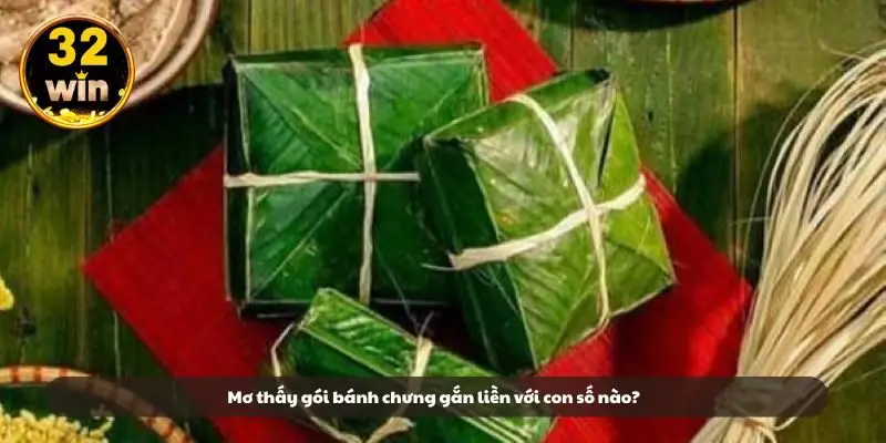 Mơ thấy gói bánh chưng gắn liền với con số nào?