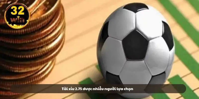 Tài xỉu 2.75 được nhiều người lựa chọn