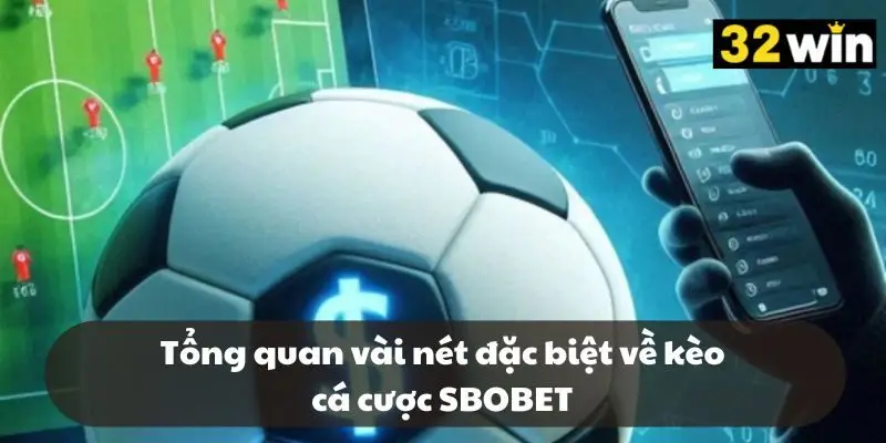 Tổng quan vài nét đặc biệt về kèo cá cược SBOBET Tổng quan vài nét đặc biệt về kèo cá cược SBOBET