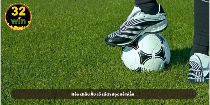 Kèo châu Âu có cách đọc dễ hiểu Kèo châu Âu có cách đọc dễ hiểu