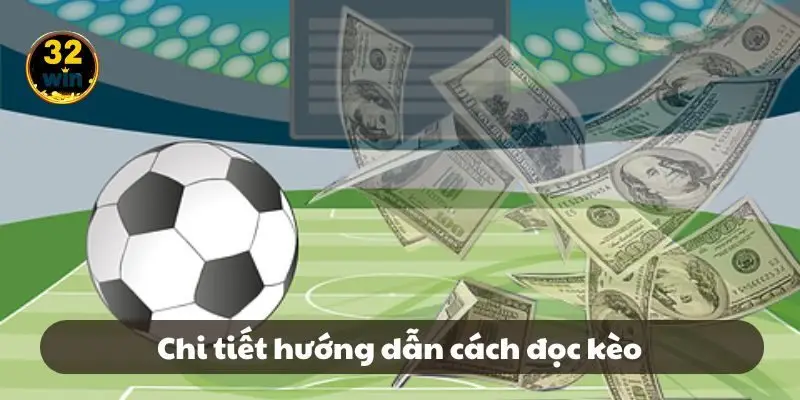 Chi tiết hướng dẫn cách đọc kèo Chi tiết hướng dẫn cách đọc kèo